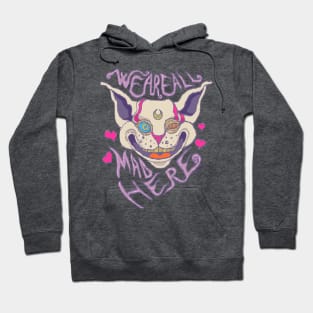 We are all mad here Hoodie